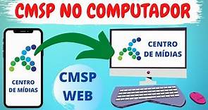 COMO ACESSAR O APLICATIVO CMSP (CENTRO DE MÍDIAS) PELO COMPUTADOR (CMSP WEB)