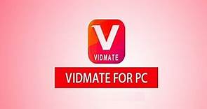 Download Vidmate for PC Windows 10/8.1/8/7/XP Free Online Guide