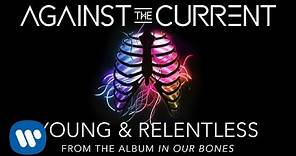 Against The Current: Young & Relentless (Official Lyric Video)