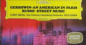 Gershwin / Russo – Corky Siegel · San Francisco Symphony Orchestra · Seiji Ozawa - An American In Paris / Street Music
