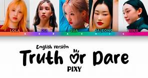 PIXY (픽시) ‘Truth or Dare (English version)’ Color coded lyrics [ENG]