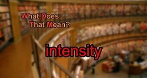 What does intensity mean?