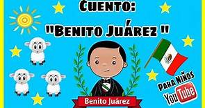 Cuento de Benito Juárez | Benito Juárez para niños | Biografía corta ⚖️🇲🇽👧🏻👦🏻🇲🇽