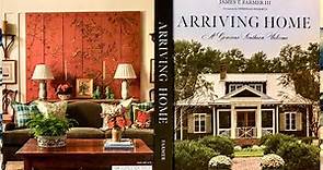 A Review of: Arriving Home, A Gracious Southern Welcome by James T. Farmer III - Interior Design
