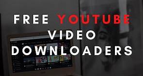 The 12 Best Free YouTube Video Downloaders in 2022 - Completely Free