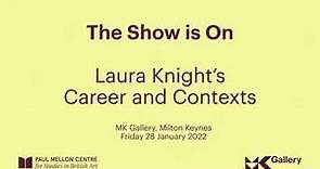 The Show is On: Laura Knight's Career & Contexts