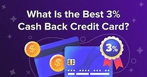 What is the best 3% cash back credit card?