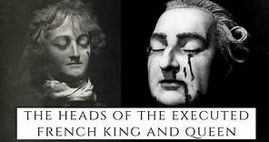 The Heads Of The Executed French King And Queen