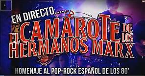 EL CAMAROTE de los HERMANOS MARX - Homenaje al Pop-Rock Español de los 80'