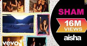 Sham Best Video - Aisha|Sonam Kapoor|Abhay Deol|Javed Akhtar|Amit Trivedi|Nikhil D'Souza