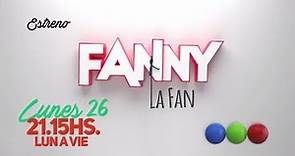 ¡Llega Fanny La Fan! A partir del lunes 26 a las 21:15hs