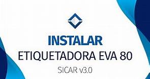 Etiquetadora EVA 80 Instalación - [ SICAR v3.0 ] - SICAR.MX