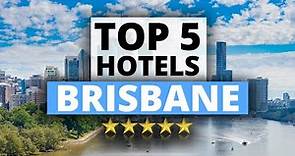 Top 5 Hotels in Brisbane, Best Hotel Recommendations