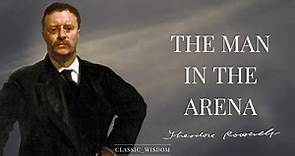 Theodore Roosevelt's 'Man in The Arena': Dramatic Reading of the Inspirational Speech