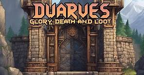 Dwarves Only Need Glory Death and Loot