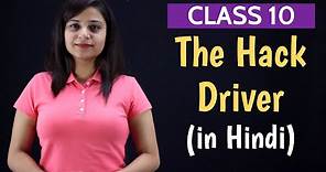 The Hack Driver Class 10 | Full (हिन्दी में) Explained | Footprints without Feet
