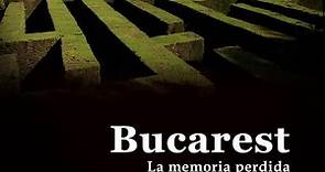 El documental - Bucarest, la memoria perdida