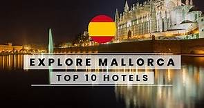 The Top 10 Best Luxury Hotels in Mallorca, Spain!