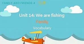 Family and Friends 4 Unit 14 We are fishing FAMILY Vocabulary