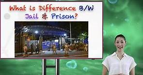 What is Difference Between Jail & Prison?