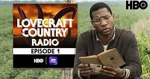 Lovecraft Country Radio: Sundown | Episode 1 | HBO