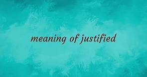 Justified | meaning of Justified
