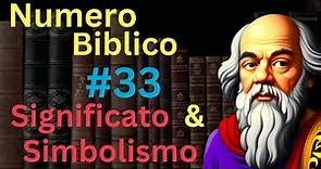 Numero Biblico 33 Nella Bibbia: Significato e Simbolismo