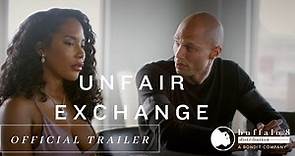 Unfair Exchange | Official Trailer | Crime | Thriller