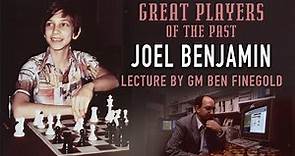Great Players of the Past: Joel Benjamin