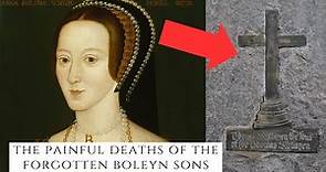 The PAINFUL Deaths Of The Forgotten Boleyn Sons