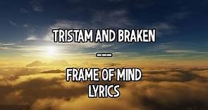 [LYRICS] Tristam and Braken - Frame of Mind