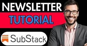 SUBSTACK NEWSLETTER TUTORIAL 2024 (SUBSTACK EXPLAINED STEP BY STEP)