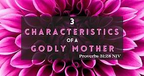 3 Characteristics of a Godly Mother: How to Live a Life that Honors God | May 14, 2023 Sermon