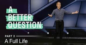 A Better Question, Part 2: A Full Life // Andy Stanley