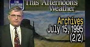 The Weather Channel Archives - July 15, 1995 - 12pm - 3pm