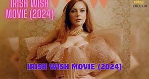Irish Wish Movie (2024) | Netflix | Lindsay Lohan, Ed Speleers, Alexander Vlahos,, preview