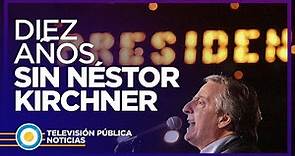 A 10 años de la muerte de Néstor Kirchner