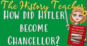 How did Hitler become Chancellor of Germany - Weimar and Nazi Germany GCSE History