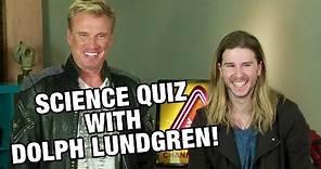 Science Quiz with Dolph Lundgren!