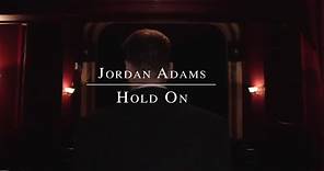 Jordan Adams - Hold On - The Official Video