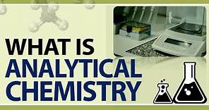 What is Analytical Chemistry | Analytical Chemistry Methods | What does Analytical Chemists Do
