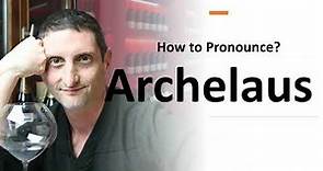 How to Pronounce Archelaus
