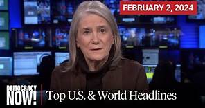 Top U.S. & World Headlines — February 2, 2024
