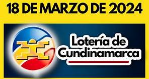 LOTERIA DE CUNDINAMARCA último sorteo del lunes 18 de marzo de 2024 💫✅💰