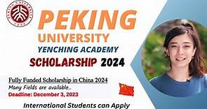 Peking University Yenching Academy Scholarship 2024 in China (Fully Funded Scholarships).