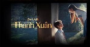 Thanh Xuân - Da LAB [Lyrics Video]