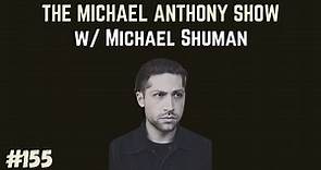 Michael Shuman: QOTSA, Modern Rock, Mortality, Love, Arctic Monkeys | The Michael Anthony Show #155