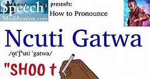 How to Pronounce Ncuti Gatwa