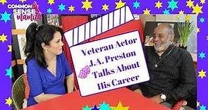 Common Sense Mamita Interviews Veteran Actor J. A. Preston