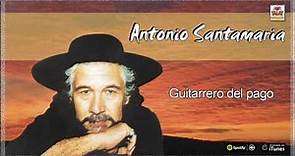 Antonio Santamaria. Guitarrero del pago. Full Album. Chamamé y Chamarrita